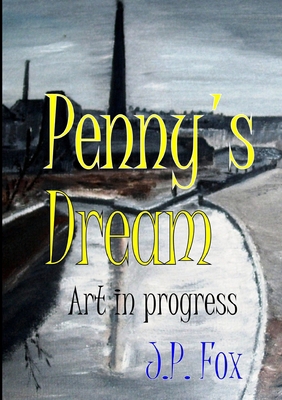Penny's Dream: Art in progress 1291518916 Book Cover