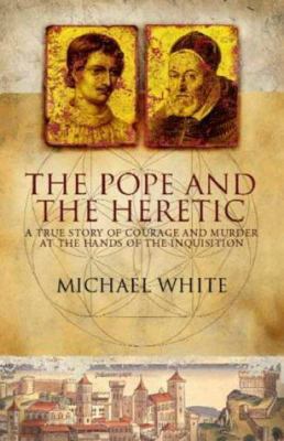 The Pope and the Heretic : A True Story of Cour... 0316854913 Book Cover