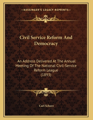 Civil Service Reform And Democracy: An Address ... 1164606549 Book Cover