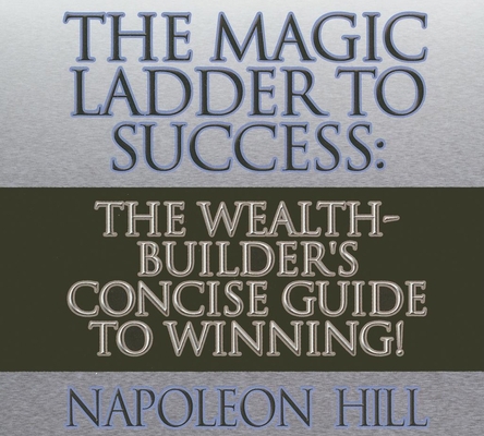 The Magic Ladder to Success: The Wealth-Builder... 1596596244 Book Cover