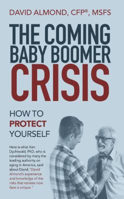 The Coming Baby Boomer Crisis: How to Protect Y... 153206036X Book Cover