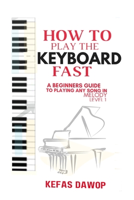How to play the keyboard fast: A Beginners Guid... B0BW27P91S Book Cover