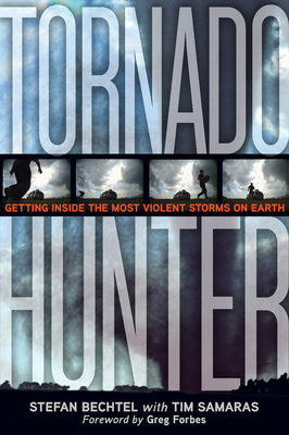 Tornado Hunter: Getting Inside the Most Violent... 1426203020 Book Cover