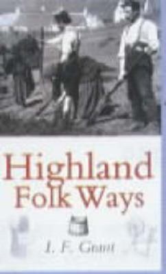Highland Folk Ways 1874744424 Book Cover