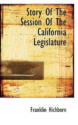 Story of the Session of the California Legislature 1117423816 Book Cover