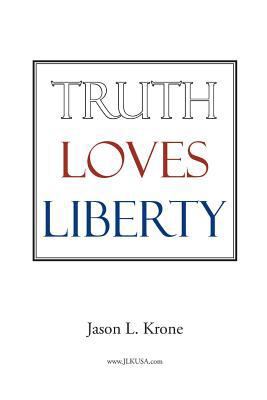 Truth Loves Liberty 1642143049 Book Cover