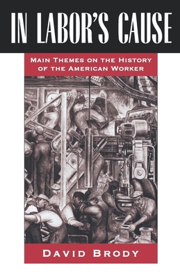 In Labor's Cause: Main Themes on the History of... 0195067916 Book Cover