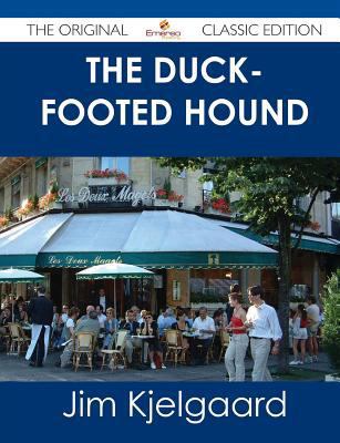 The Duck-Footed Hound - The Original Classic Ed... 1486486991 Book Cover