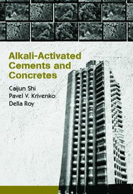 Alkali-Activated Cements and Concretes 0415700043 Book Cover