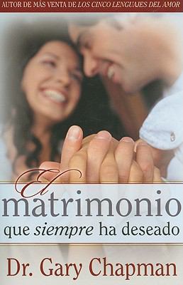 El Matrimonio Que Siempre Ha Deseado-Bolsillo =... [Spanish] 0825405041 Book Cover