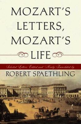 Mozart's Letters, Mozart's Life 0393047199 Book Cover