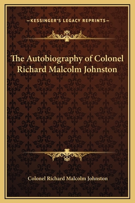 The Autobiography of Colonel Richard Malcolm Jo... 1169220983 Book Cover