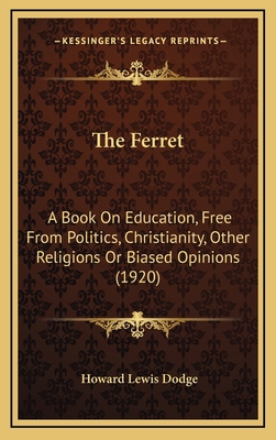 The Ferret: A Book On Education, Free From Poli... 1169008518 Book Cover