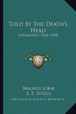 Told By The Death's Head: A Romantic Tale (1908) 1163981850 Book Cover