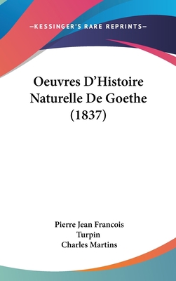 Oeuvres D'Histoire Naturelle De Goethe (1837) [French] 1160669899 Book Cover