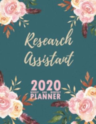 Research Assistant 2020 Weekly and Monthly Planner: 2020 Planner Monthly Weekly inspirational quotes To do list to Jot Down Work Personal Office Stuffs Keep Tracking Things Motivations Notebook