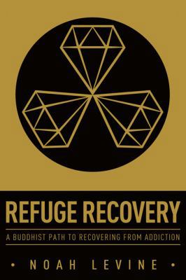 Refuge Recovery: A Buddhist Path to Recovering ... 0062122843 Book Cover
