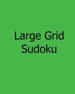 Large Grid Sudoku: Fun, Large Print Sudoku Puzzles [Large Print] 148114619X Book Cover