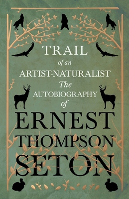 Trail of an Artist-Naturalist - The Autobiograp... 1528706366 Book Cover