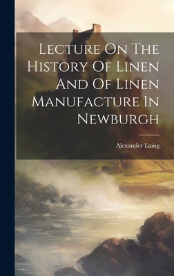 Lecture On The History Of Linen And Of Linen Ma... 102056105X Book Cover