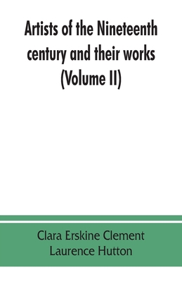 Artists of the nineteenth century and their wor... 9353862728 Book Cover