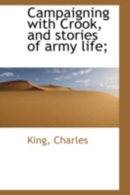 Campaigning with Crook, and Stories of Army Life; 1113189819 Book Cover