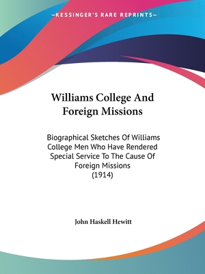 Williams College And Foreign Missions: Biograph... 1104530872 Book Cover