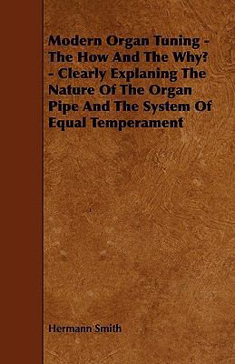 Modern Organ Tuning - The How and the Why? - Cl... 1444604430 Book Cover