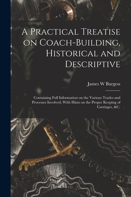A Practical Treatise on Coach-building, Histori... 1015556523 Book Cover
