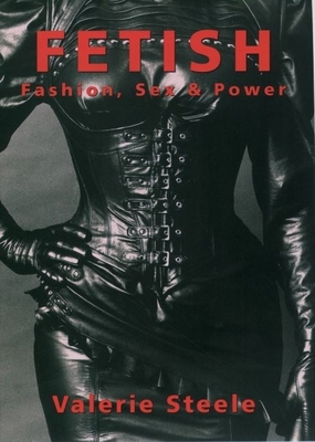 Fetish: Fashion, Sex & Power B000GPUQB2 Book Cover