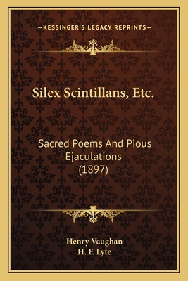 Silex Scintillans, Etc.: Sacred Poems And Pious... 1164914839 Book Cover
