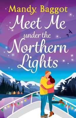 Meet Me Under the Northern Lights 1836782365 Book Cover