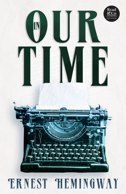 In Our Time (Read & Co. Classics Edition);With ... 1528720466 Book Cover