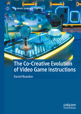 The Co-Creative Evolution of Video Game Instruc... 3032351901 Book Cover