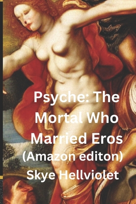 Psyche: The Mortal Who Married Eros: Amazon Edi...            Book Cover