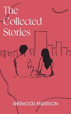 The Collected Stories of Sherwood Anderson B0F4L13X38 Book Cover