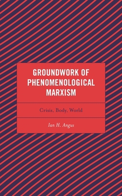 Groundwork of Phenomenological Marxism: Crisis,... 1793640920 Book Cover