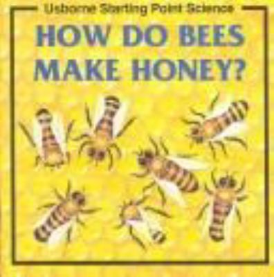 How Do Bees Make Honey? 0746017650 Book Cover