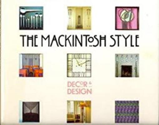 The Mackintosh Style (Decor & design) 1857934466 Book Cover