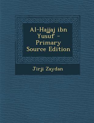 Al-Hajjaj Ibn Yusuf - Primary Source Edition [Arabic] 1293542881 Book Cover