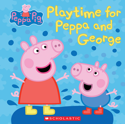 Play Time for Peppa and George (Peppa Pig) 1338032801 Book Cover