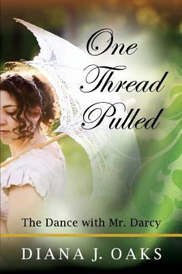 One Thread Pulled: The Dance With Mr. Darcy 1475149611 Book Cover