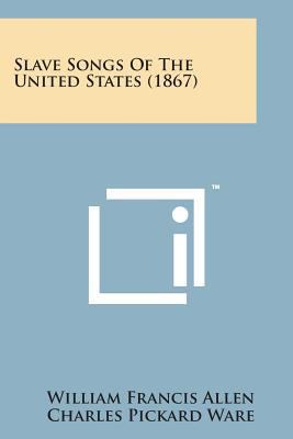 Slave Songs of the United States (1867) 1498186149 Book Cover