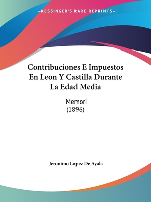 Contribuciones E Impuestos En Leon Y Castilla D... [Spanish] 1161041168 Book Cover