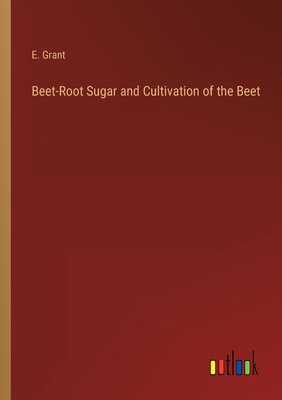 Beet-Root Sugar and Cultivation of the Beet 3368145002 Book Cover