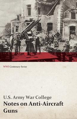 Notes on Anti-Aircraft Guns - Compiled at the A... 1473318181 Book Cover