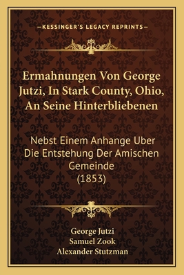 Ermahnungen Von George Jutzi, In Stark County, ... [German] 1168450640 Book Cover