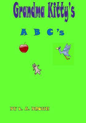 Grandma Kitty's A B C's 1530405467 Book Cover
