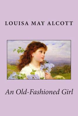 An Old-Fashioned Girl 1481222163 Book Cover