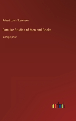 Familiar Studies of Men and Books: in large print 3368286897 Book Cover